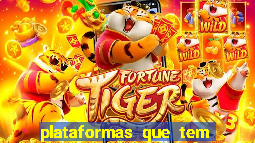 plataformas que tem o fortune tiger