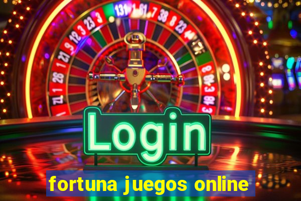 fortuna juegos online