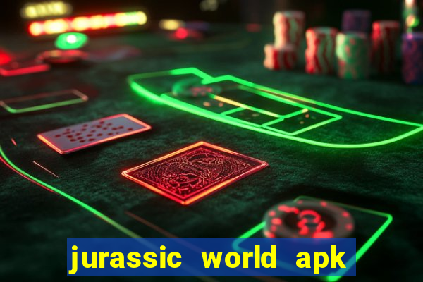 jurassic world apk dinheiro infinito