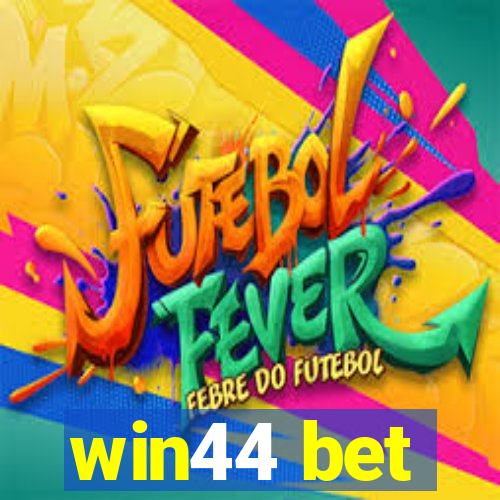 win44 bet