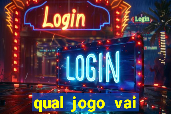 qual jogo vai passa na globo hj