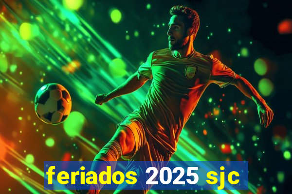 feriados 2025 sjc