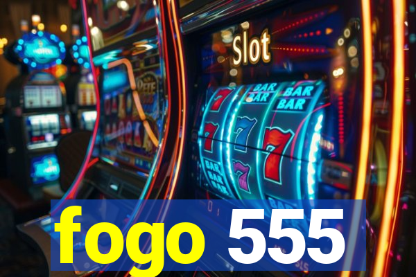 fogo 555