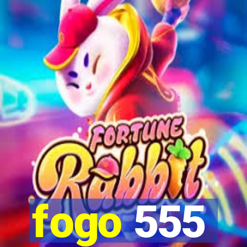 fogo 555