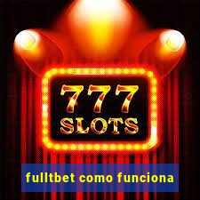 fulltbet como funciona