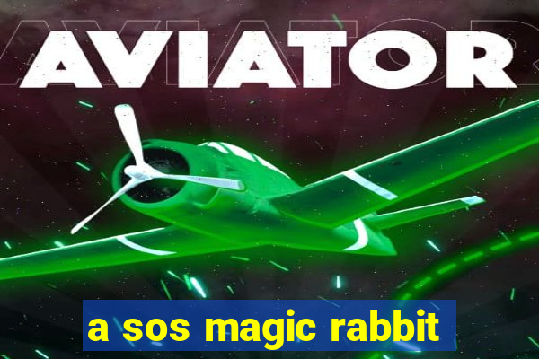 a sos magic rabbit