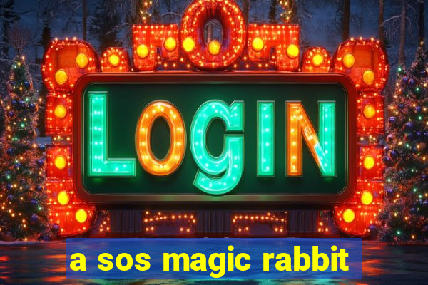 a sos magic rabbit