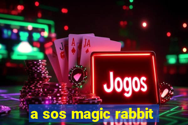 a sos magic rabbit