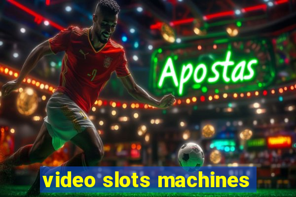 video slots machines