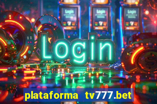 plataforma tv777.bet é confiável