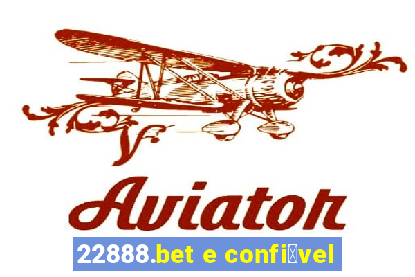 22888.bet e confi谩vel