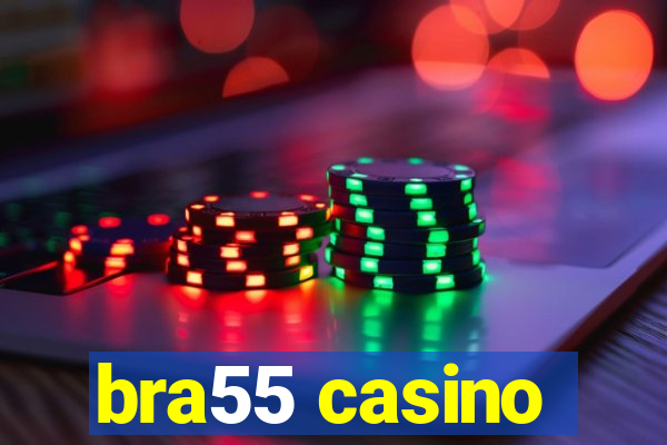 bra55 casino