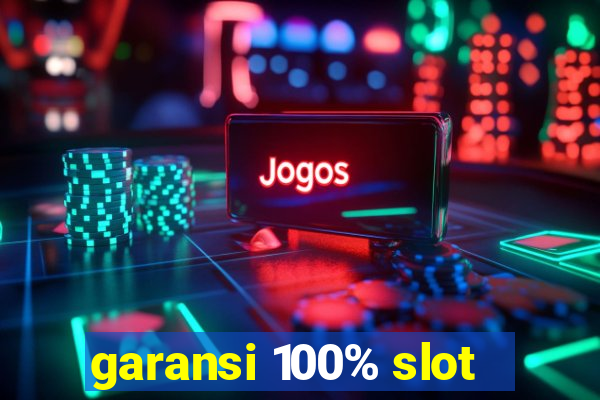 garansi 100% slot