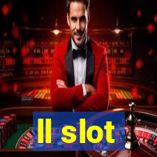 ll slot