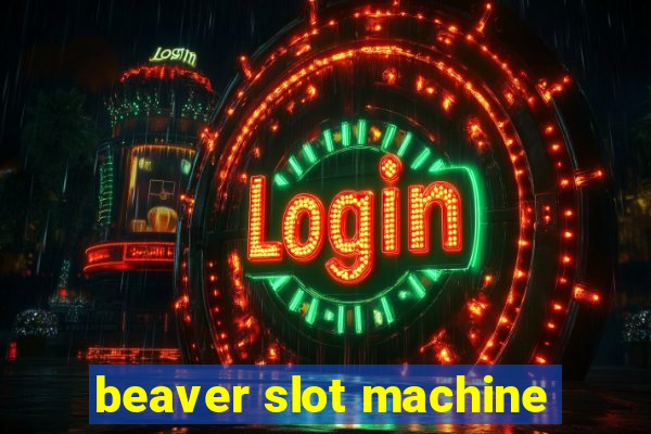 beaver slot machine