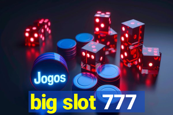 big slot 777