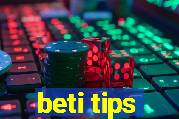 beti tips