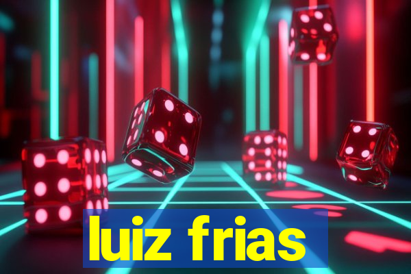 luiz frias