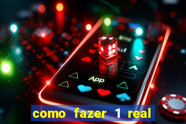 como fazer 1 real virar 100