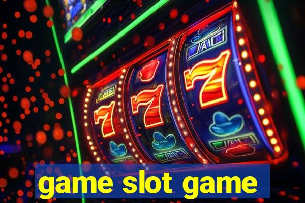 game slot game