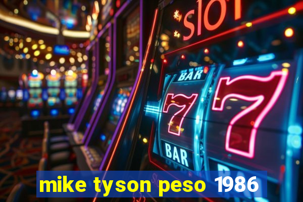 mike tyson peso 1986