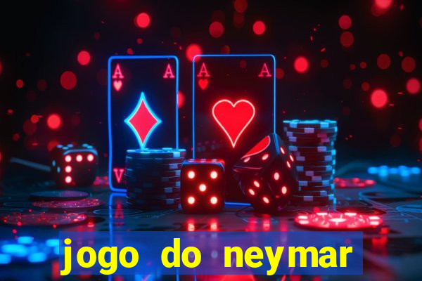 jogo do neymar para ganhar dinheiro