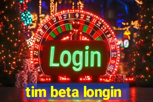 tim beta longin