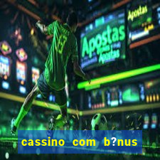 cassino com b?nus grátis no cadastro sem depósito