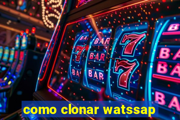 como clonar watssap