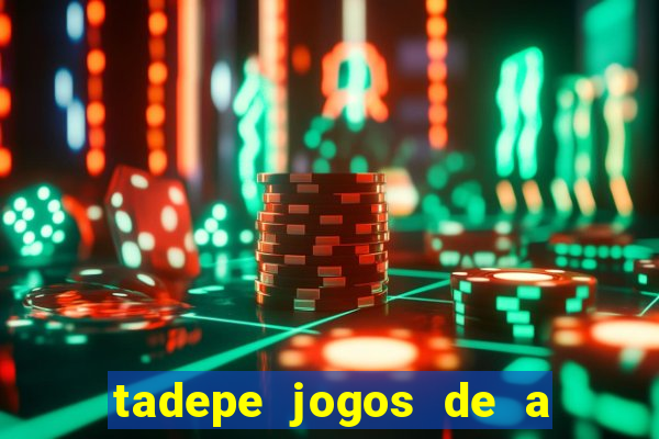 tadepe jogos de a  o