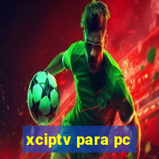 xciptv para pc