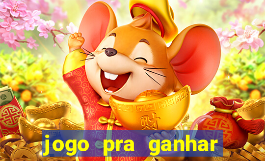 jogo pra ganhar dinheiro online