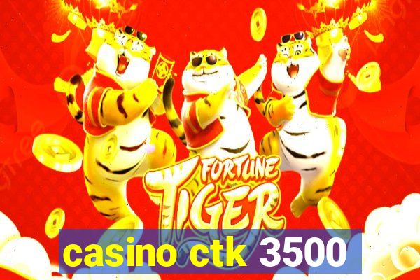 casino ctk 3500