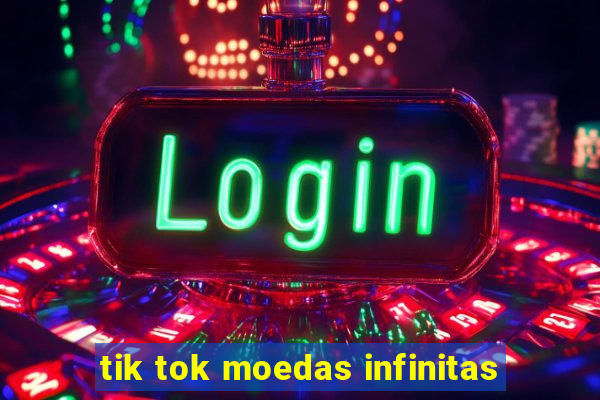 tik tok moedas infinitas