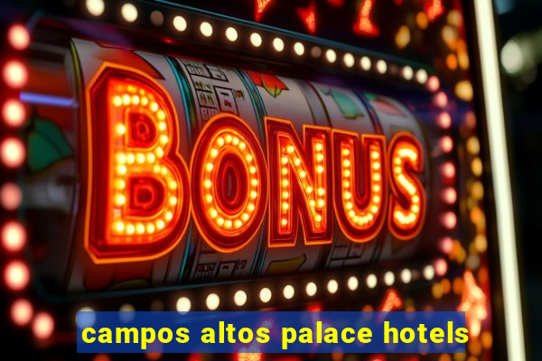 campos altos palace hotels