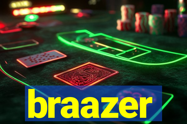 braazer