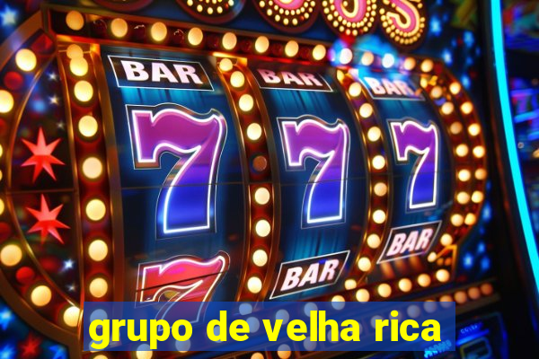 grupo de velha rica