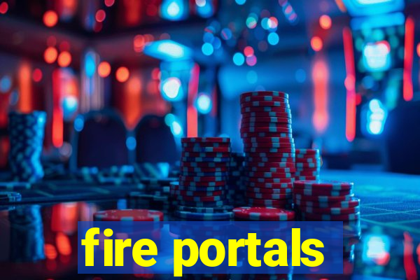 fire portals