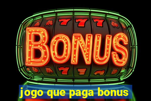 jogo que paga bonus