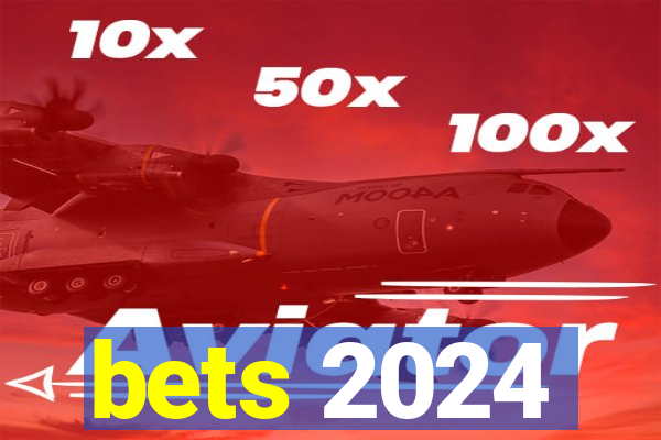 bets 2024