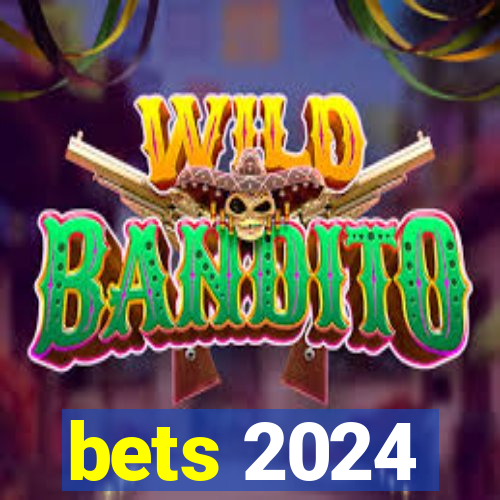 bets 2024