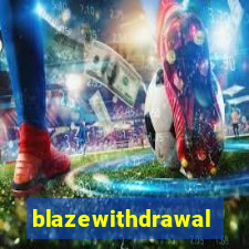 blazewithdrawal