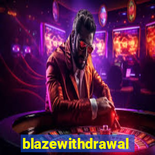 blazewithdrawal