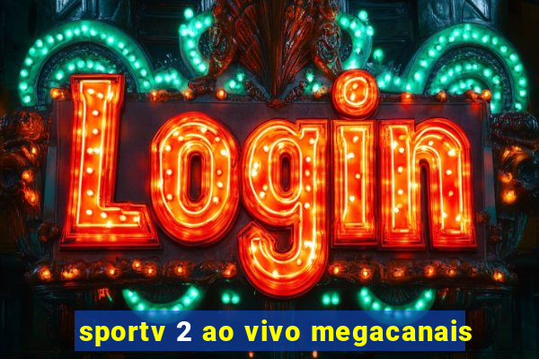 sportv 2 ao vivo megacanais