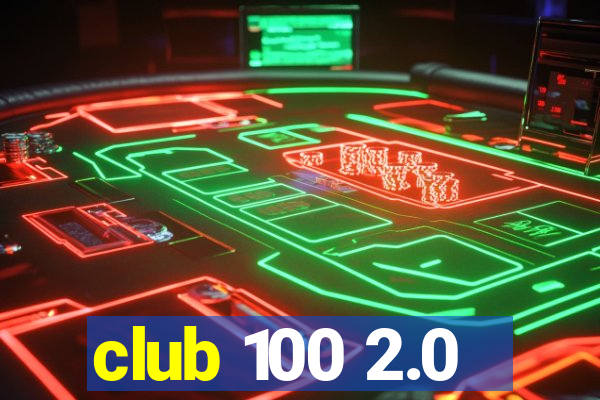 club 100 2.0