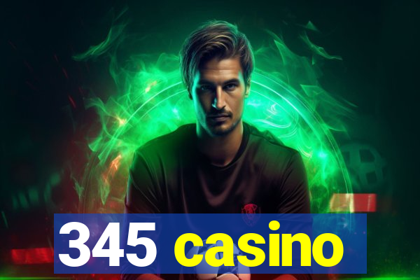 345 casino