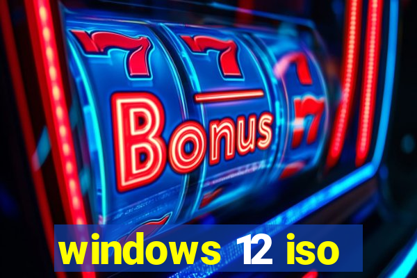 windows 12 iso