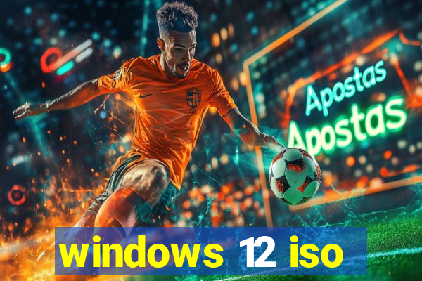 windows 12 iso