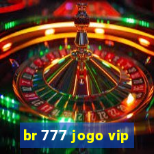 br 777 jogo vip