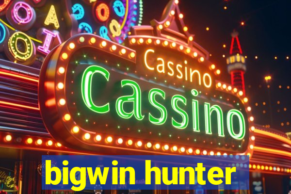 bigwin hunter